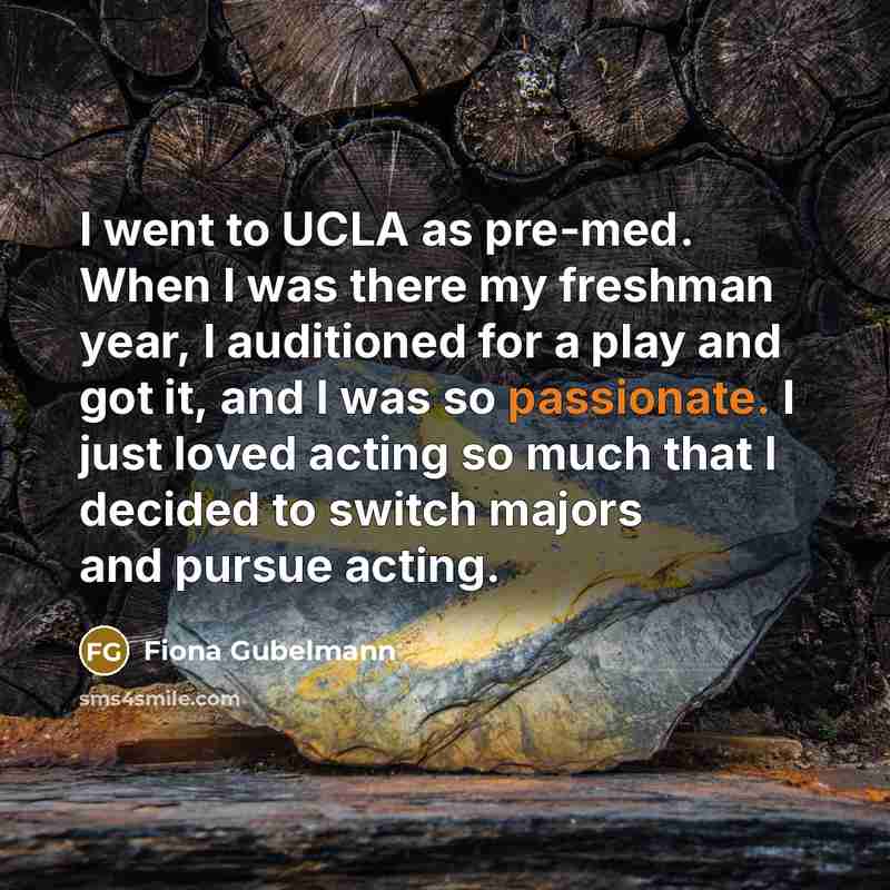 “I went to UCLA as pre-med. When I was there…” quote by Fiona Gubelmann