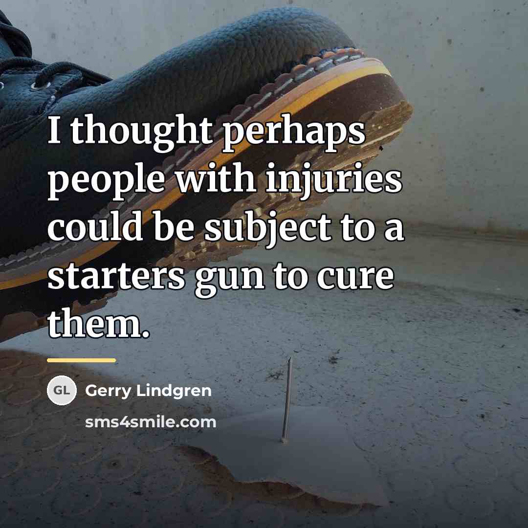 “I thought perhaps people with injuries could be subject to…” quote by Gerry Lindgren