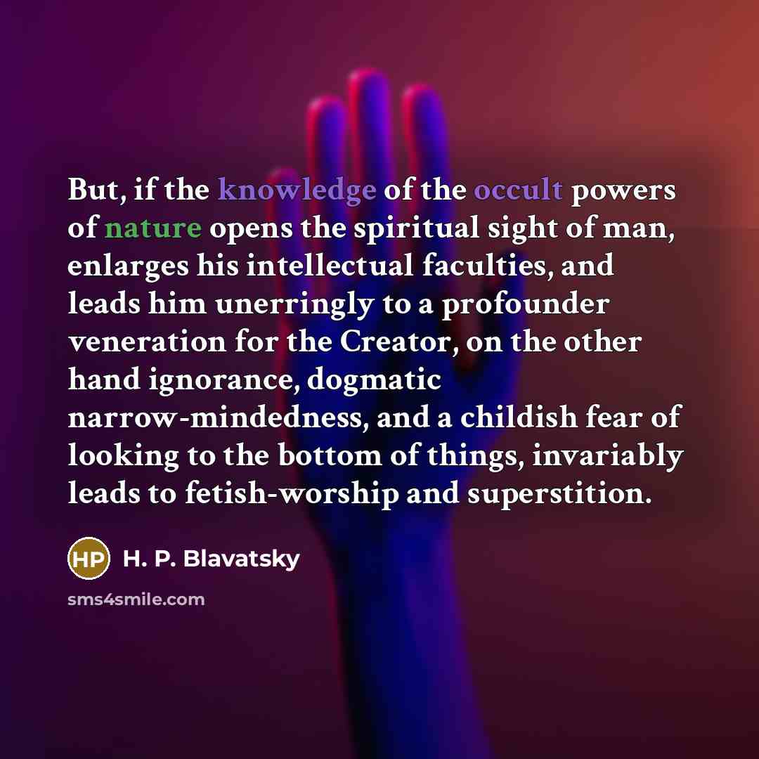 “But, if the knowledge of the occult powers of nature…” quote by H. P. Blavatsky