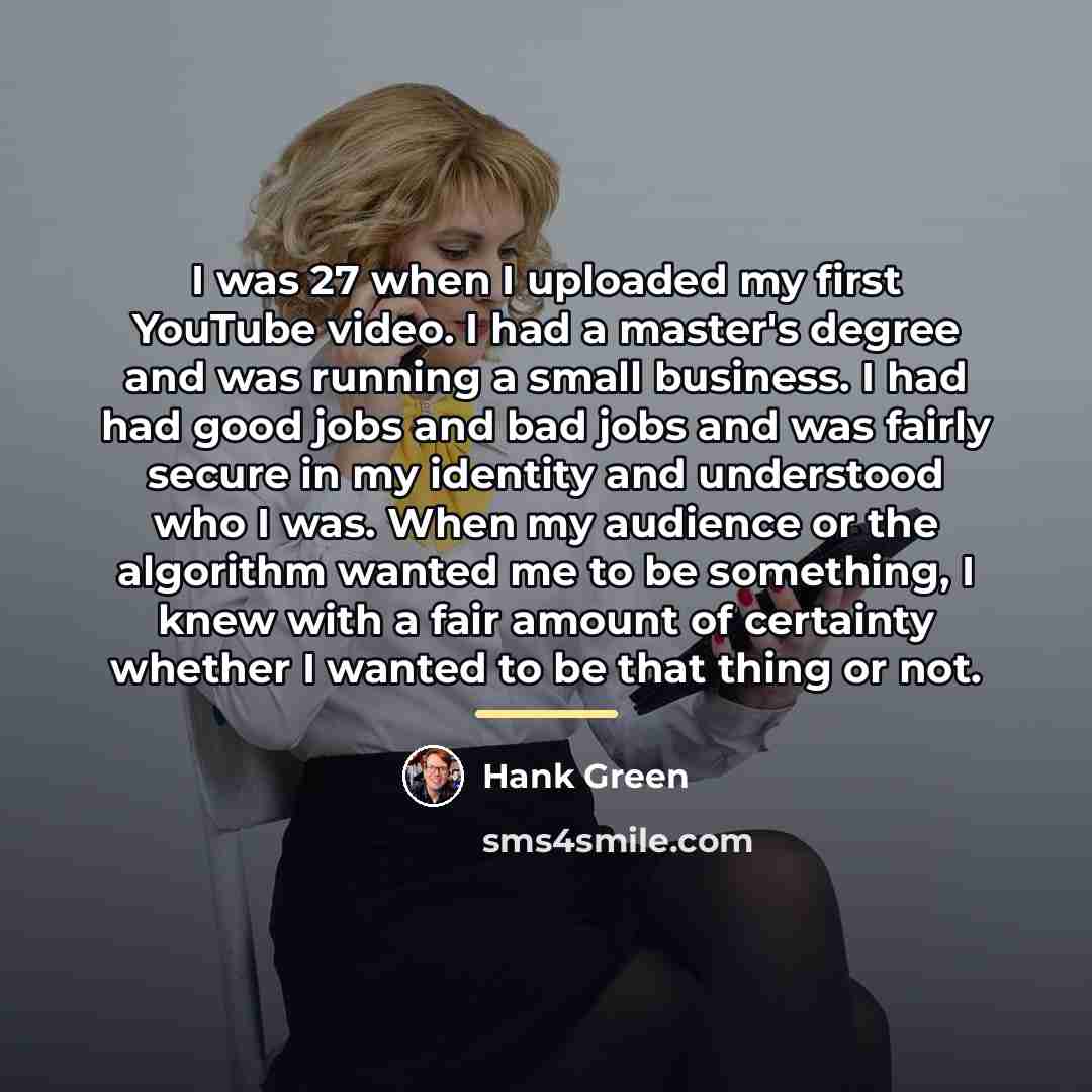 “I was 27 when I uploaded my first YouTube video.…” quote by Hank Green