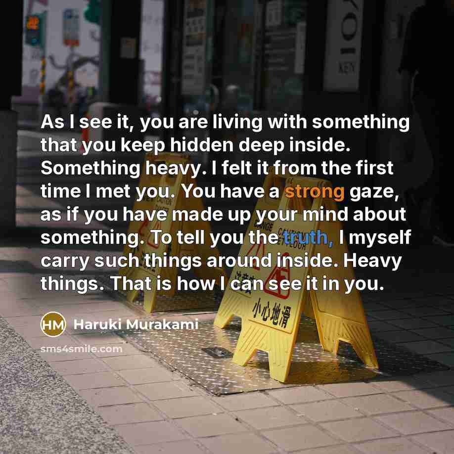 “As I see it, you are living with something that…” quote by Haruki Murakami