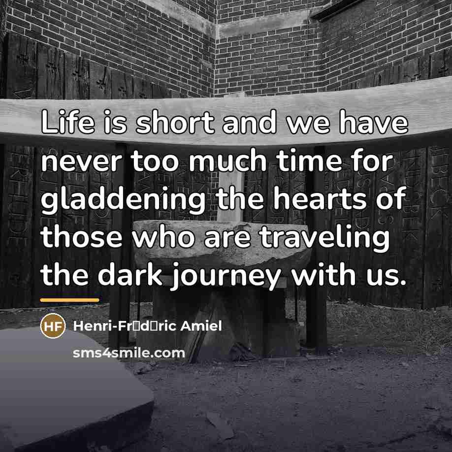 “Life is short and we have never too much time…” quote by Henri-Fr�d�ric Amiel