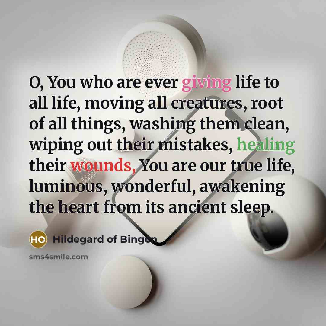 “O, You who are ever giving life to all life,…” quote by Hildegard of Bingen