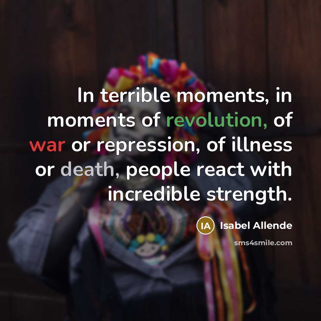“In terrible moments, in moments of revolution, of war or…” quote by Isabel Allende