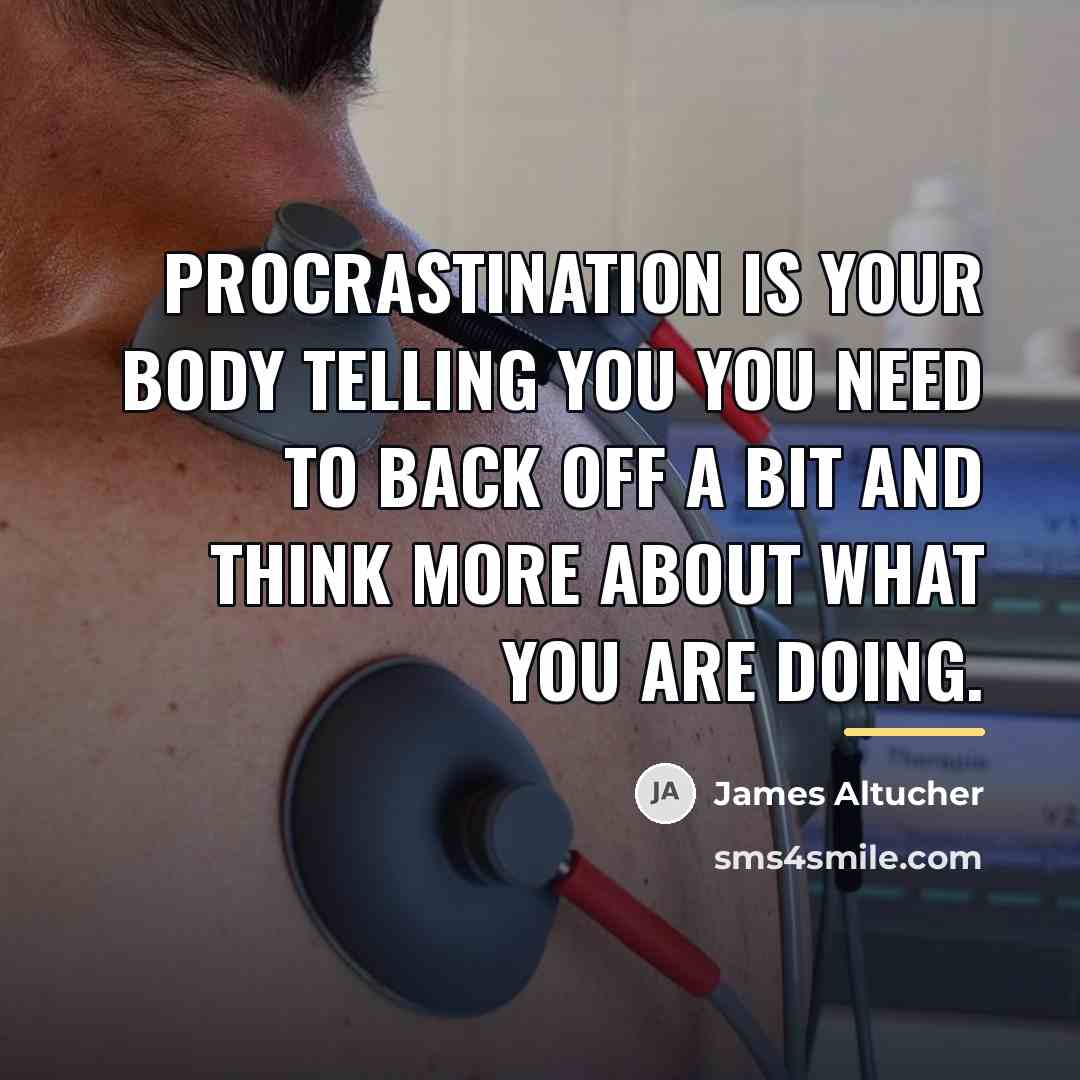 “Procrastination is your body telling you you need to back…” quote by James Altucher