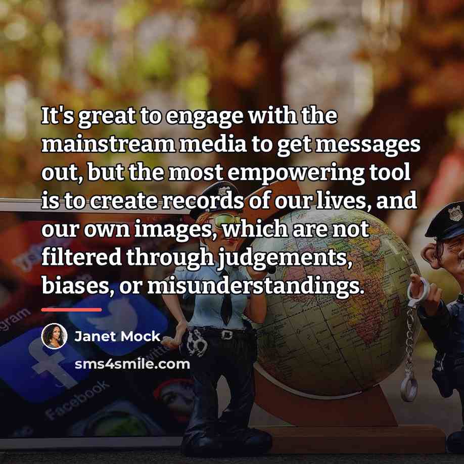 “It's great to engage with the mainstream media to get…” quote by Janet Mock