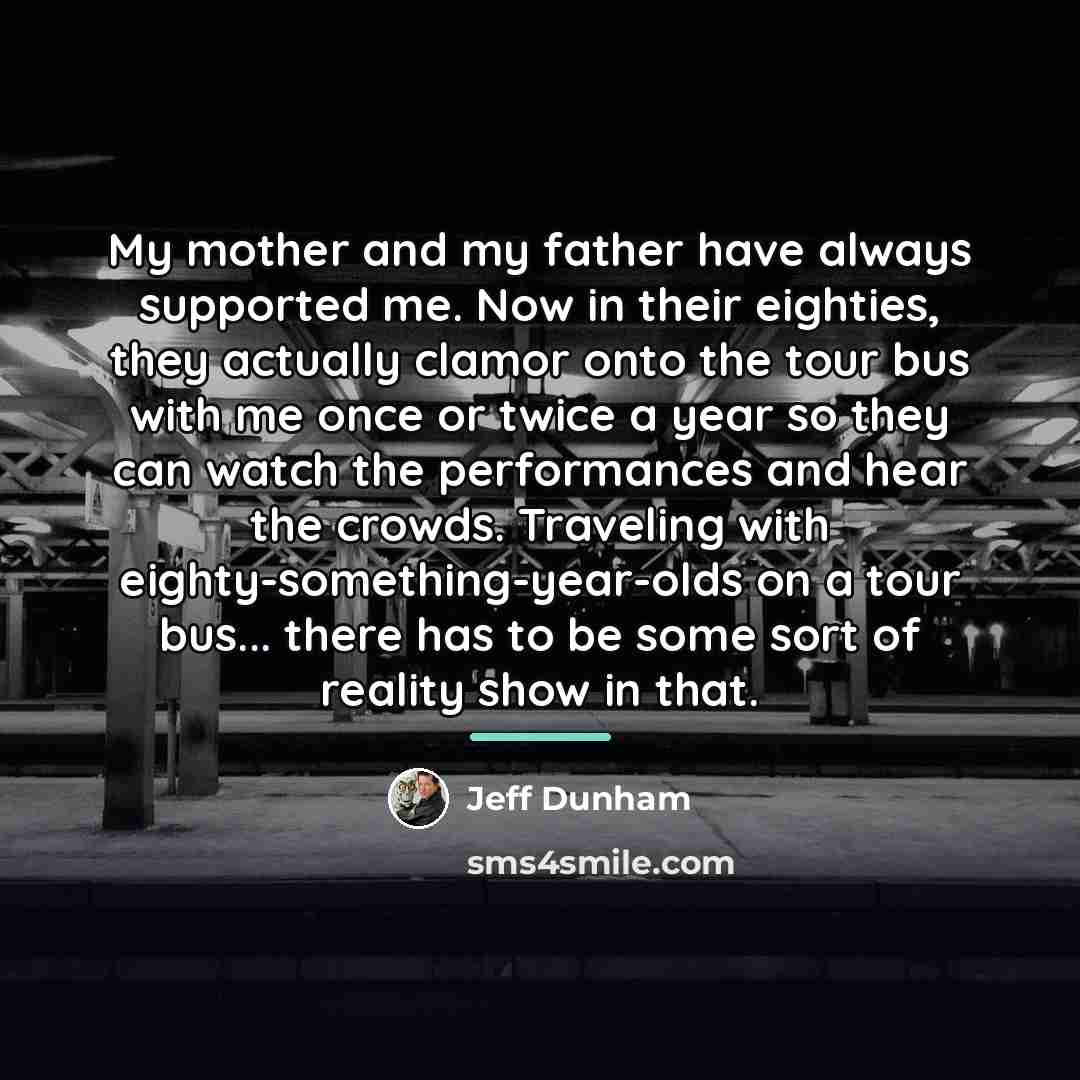 “My mother and my father have always supported me. Now…” quote by Jeff Dunham