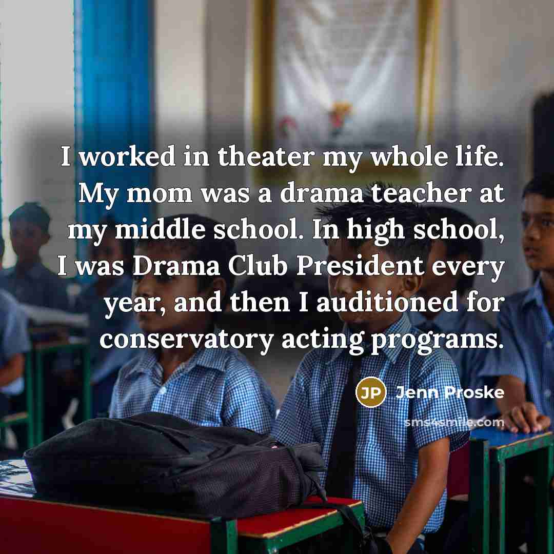 “I worked in theater my whole life. My mom was…” quote by Jenn Proske