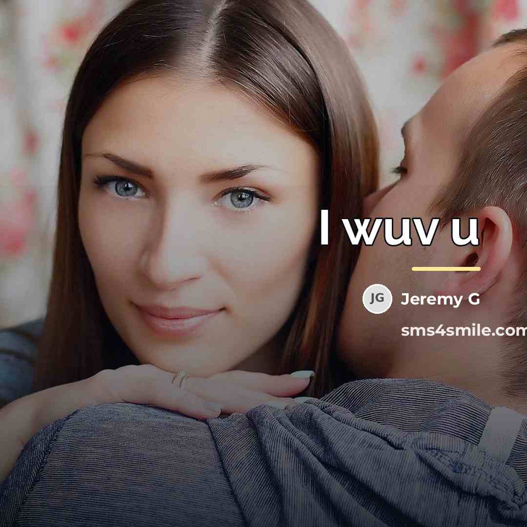 “I wuv u…” quote by Jeremy G