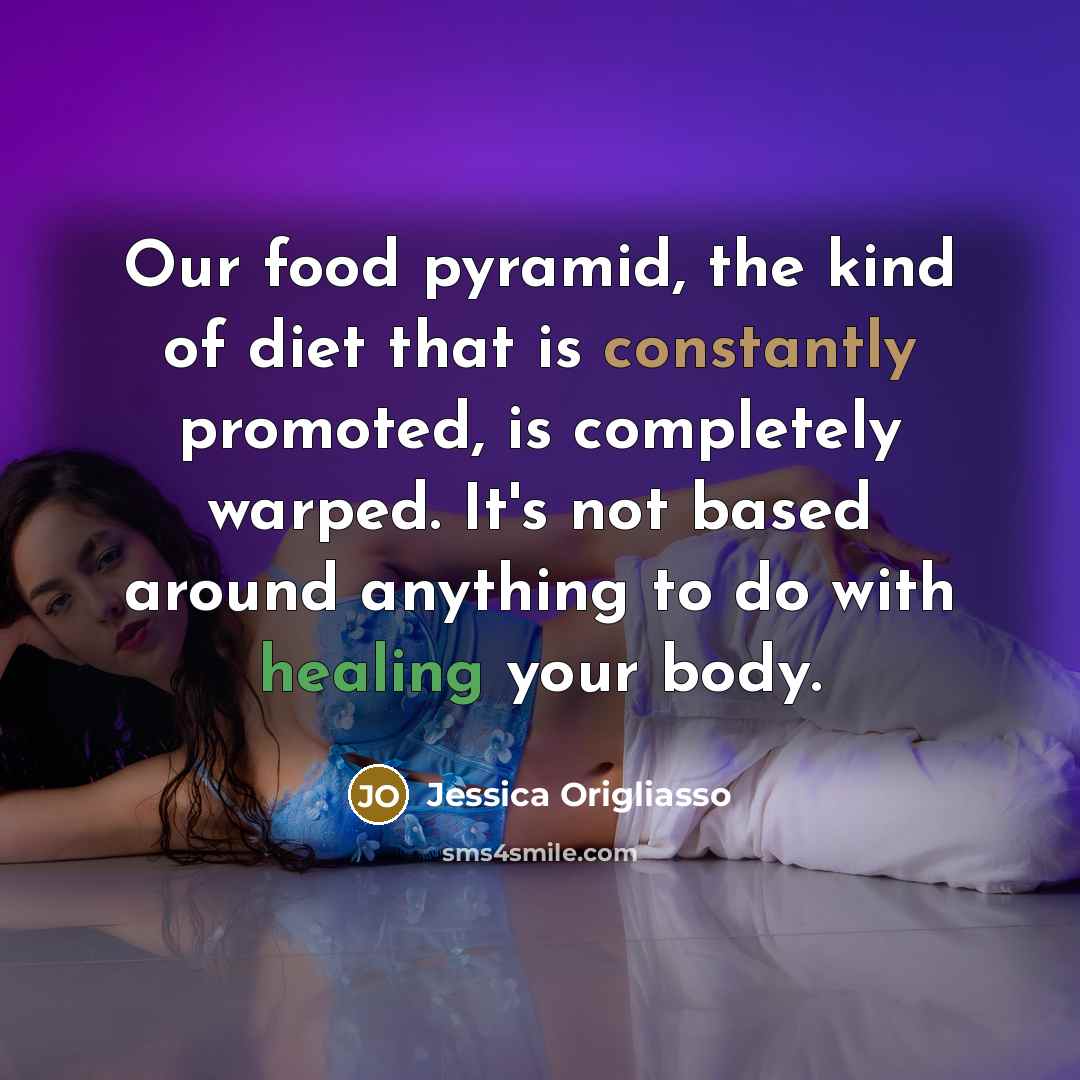 “Our food pyramid, the kind of diet that is constantly…” quote by Jessica Origliasso