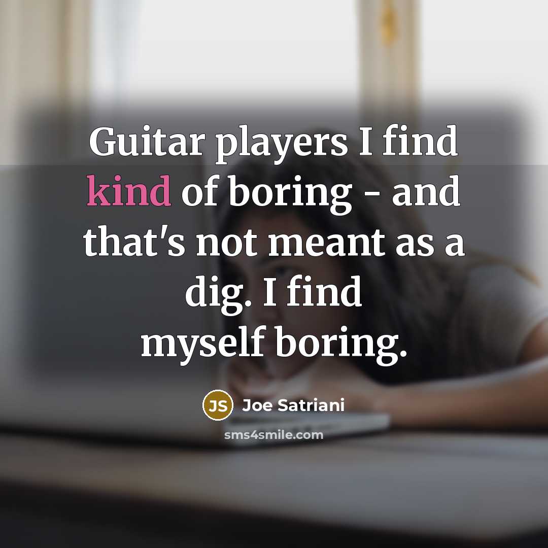“Guitar players I find kind of boring - and that's…” quote by Joe Satriani