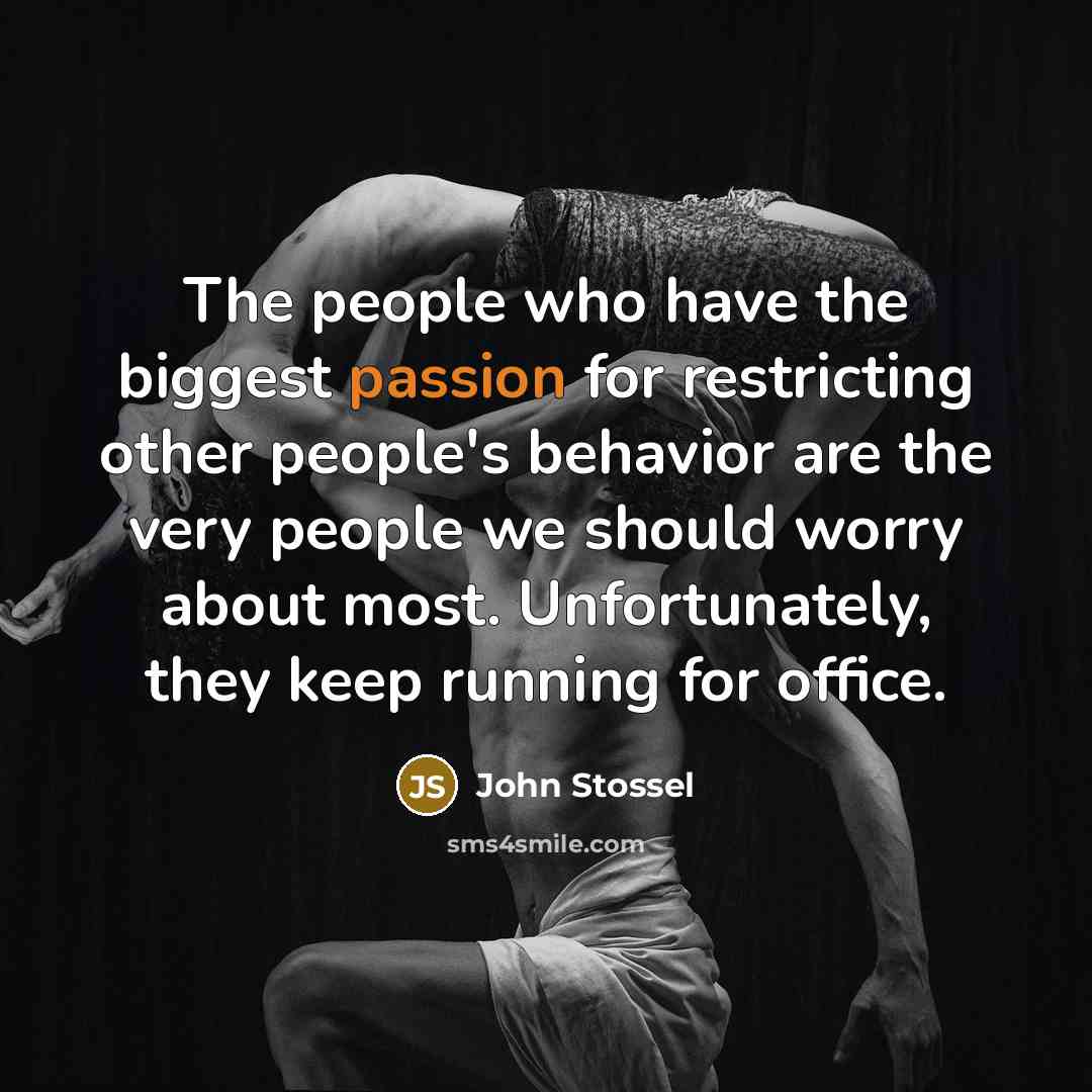 “The people who have the biggest passion for restricting other…” quote by John Stossel