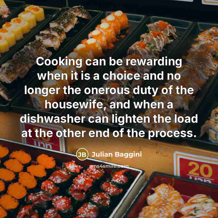 “Cooking can be rewarding when it is a choice and…” quote by Julian Baggini