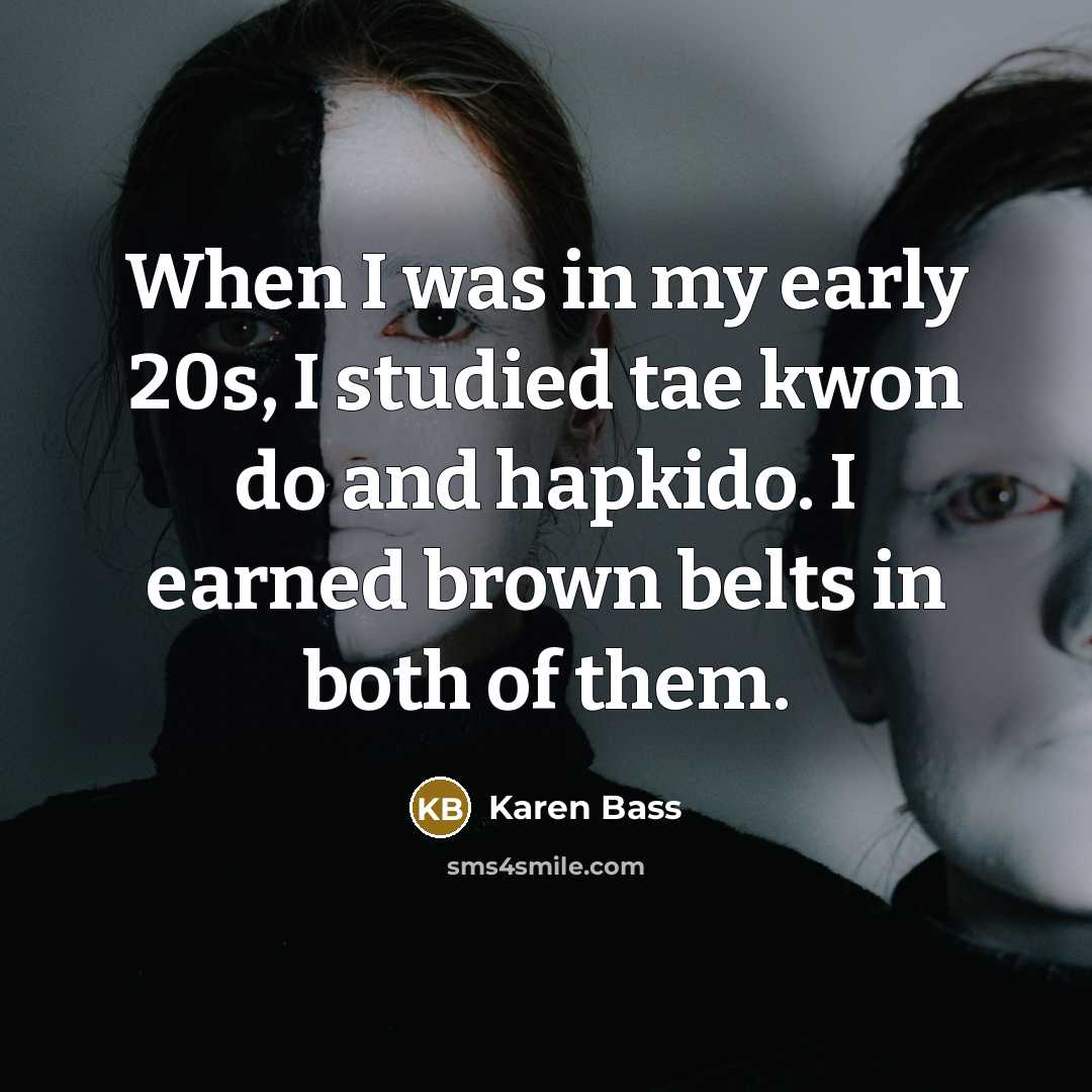 “When I was in my early 20s, I studied tae…” quote by Karen Bass