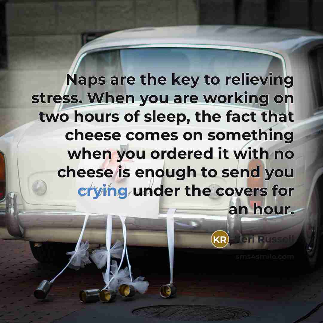 “Naps are the key to relieving stress. When you are…” quote by Keri Russell