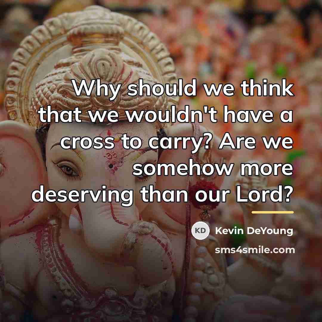 “Why should we think that we wouldn't have a cross…” quote by Kevin DeYoung