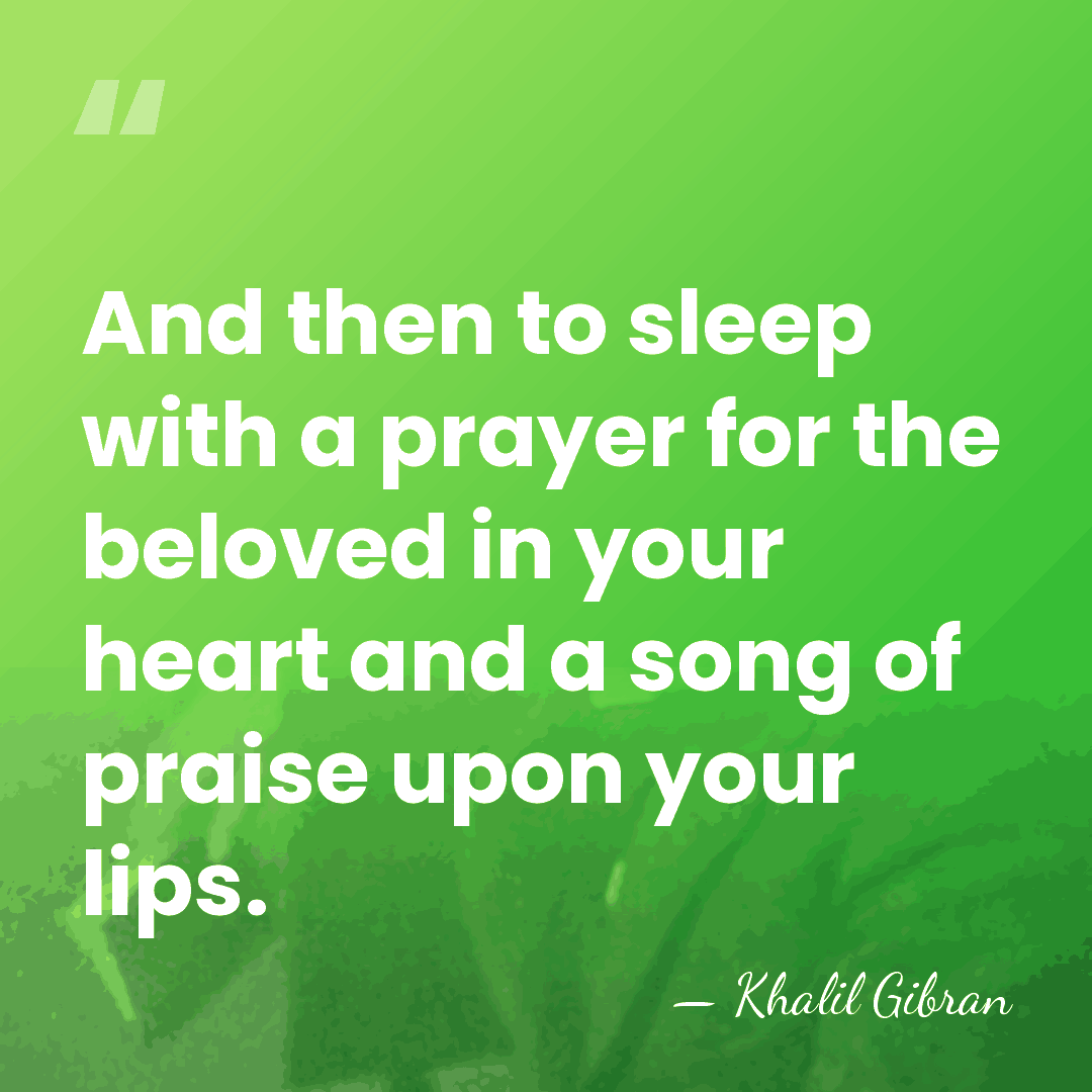 And then to sleep with a prayer for the beloved in your&hellip; - Khalil Gibran