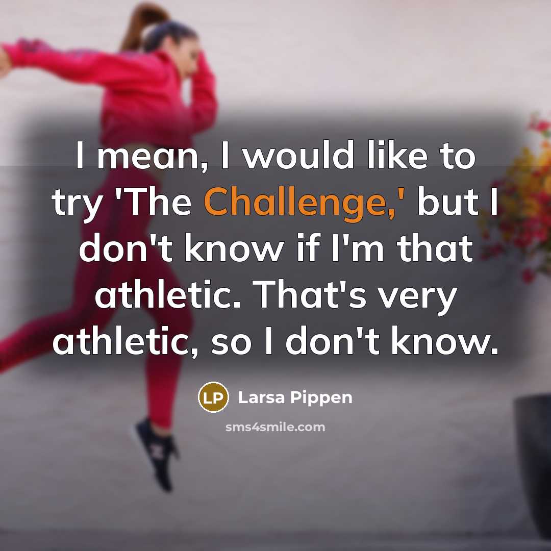 “I mean, I would like to try 'The Challenge,' but…” quote by Larsa Pippen