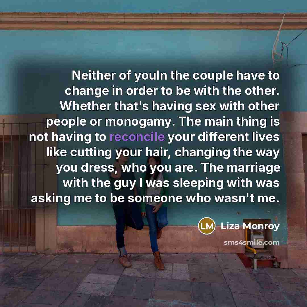 “Neither of youIn the couple have to change in order…” quote by Liza Monroy