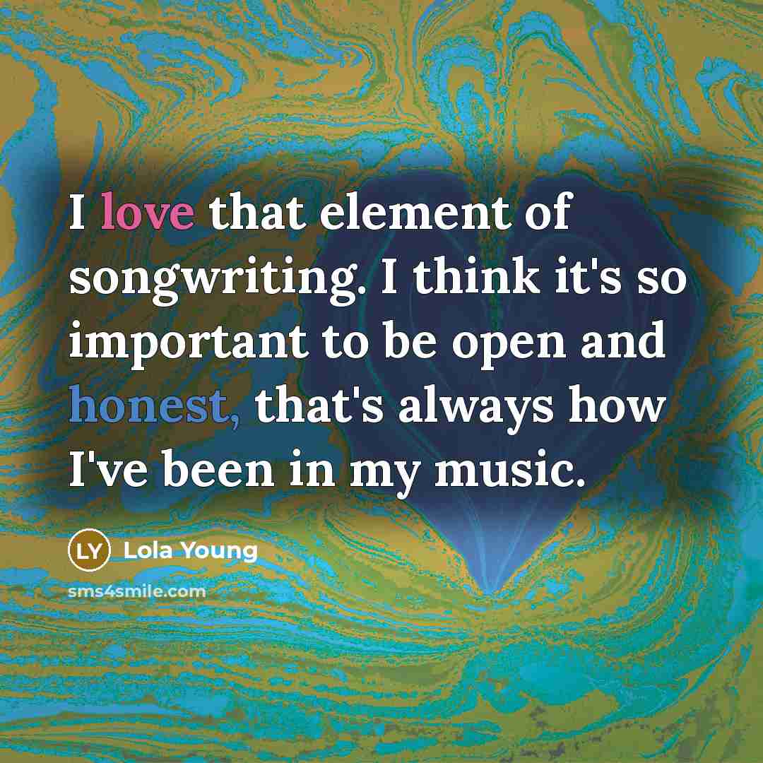 “I love that element of songwriting. I think it's so…” quote by Lola Young