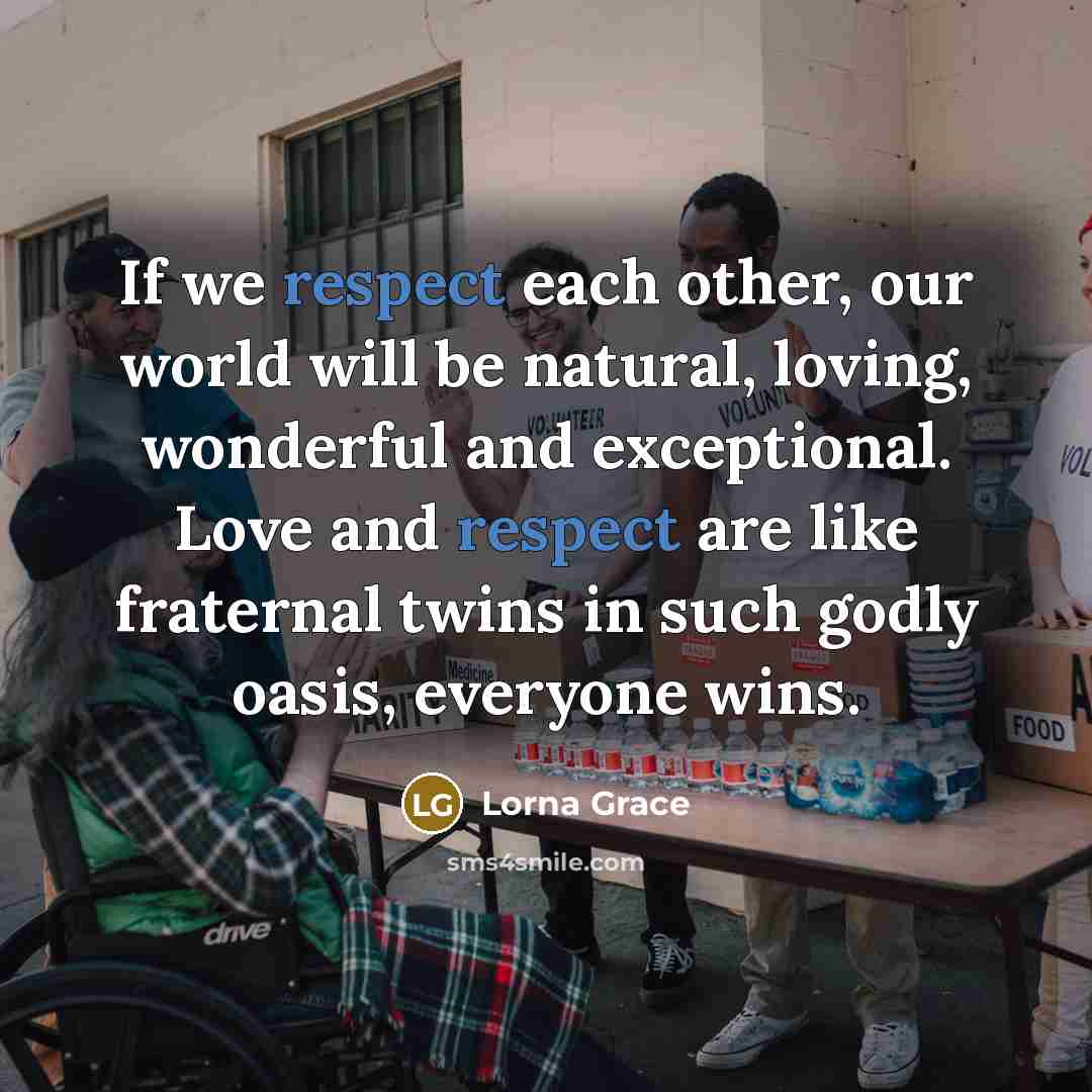 “If we respect each other, our world will be natural,…” quote by Lorna Grace