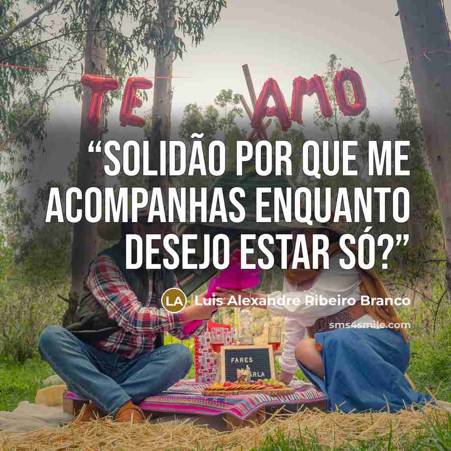 “Solidão por que me acompanhas enquanto desejo estar só?” quote by Luis Alexandre Ribeiro Branco