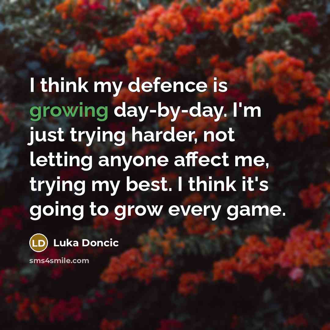 “I think my defence is growing day-by-day. I'm just trying…” quote by Luka Doncic