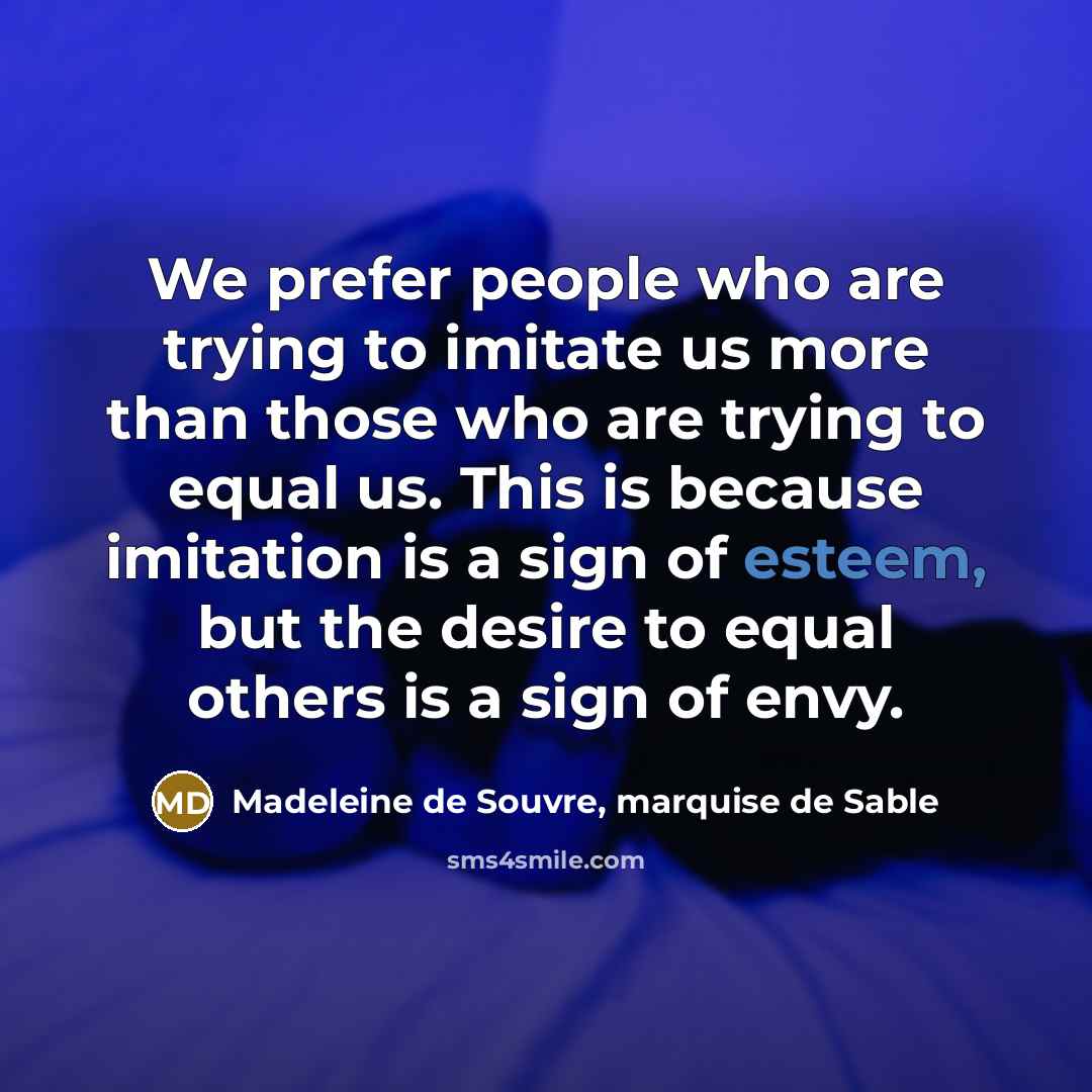 “We prefer people who are trying to imitate us more…” quote by Madeleine de Souvre, marquise de Sable