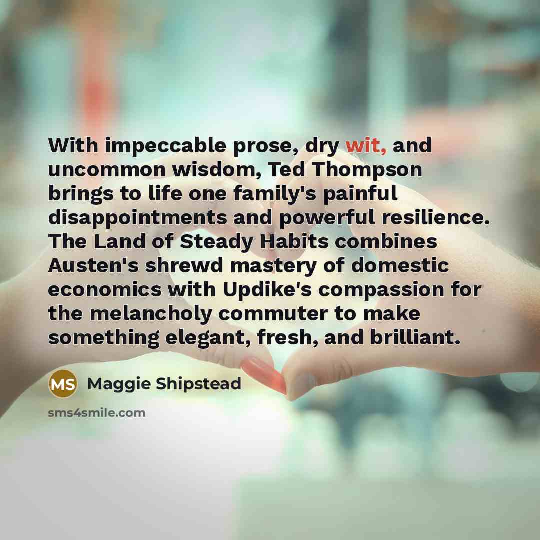 “With impeccable prose, dry wit, and uncommon wisdom, Ted Thompson…” quote by Maggie Shipstead