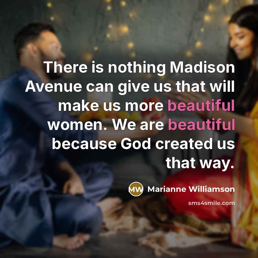 “There is nothing Madison Avenue can give us that will…” quote by Marianne Williamson