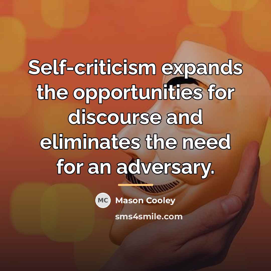 “Self-criticism expands the opportunities for discourse and eliminates the need…” quote by Mason Cooley