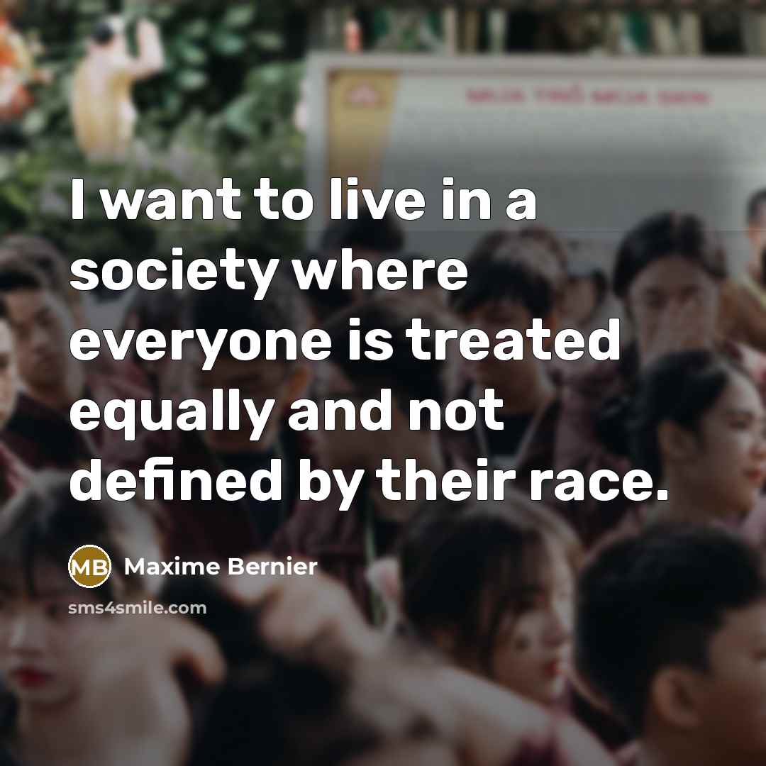 “I want to live in a society where everyone is…” quote by Maxime Bernier