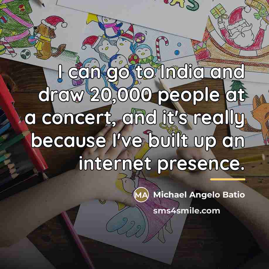 “I can go to India and draw 20,000 people at…” quote by Michael Angelo Batio