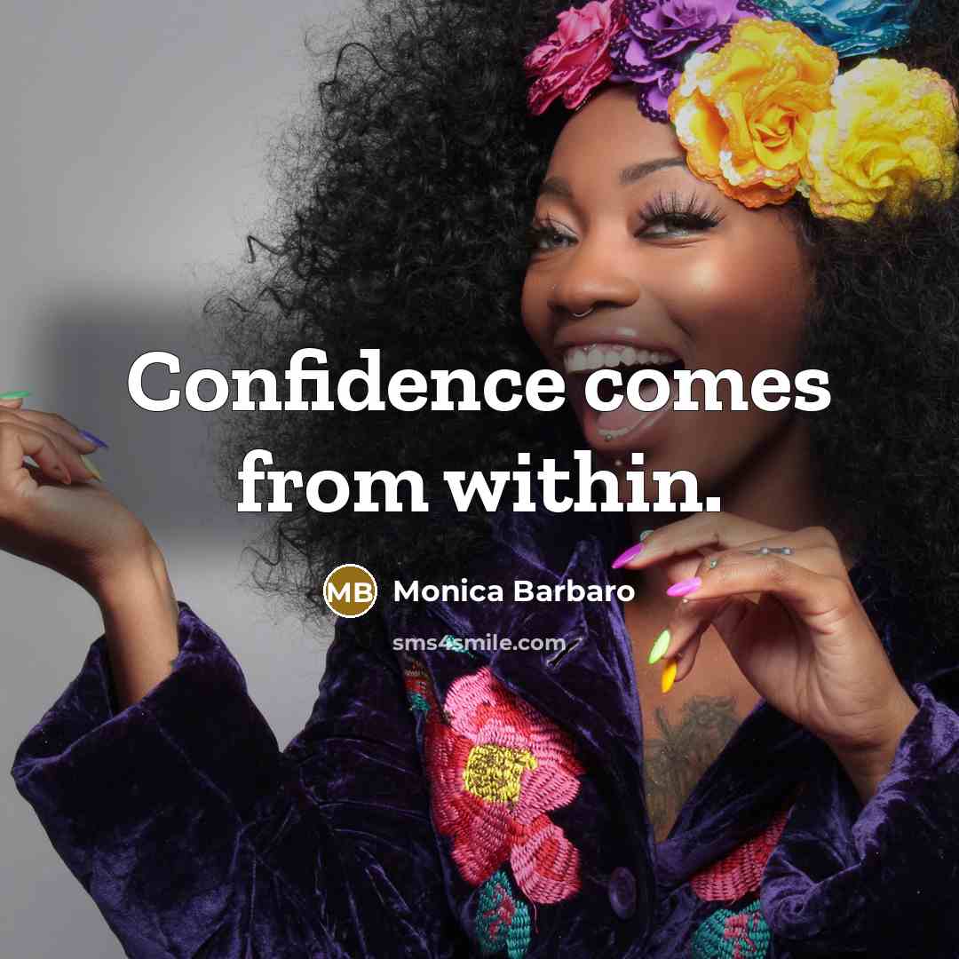 “Confidence comes from within.…” quote by Monica Barbaro