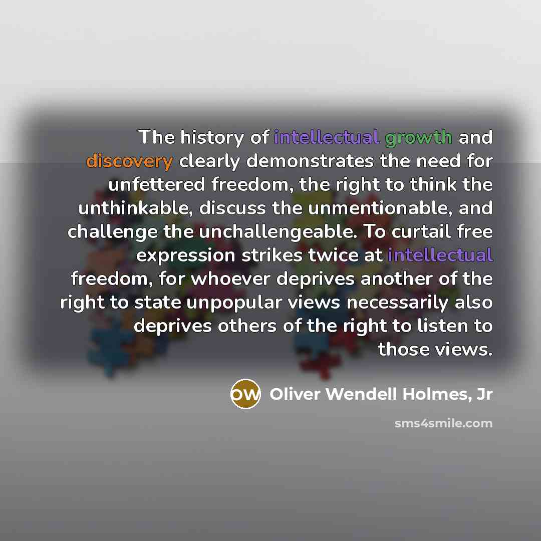 “The history of intellectual growth and discovery clearly demonstrates the…” quote by Oliver Wendell Holmes, Jr