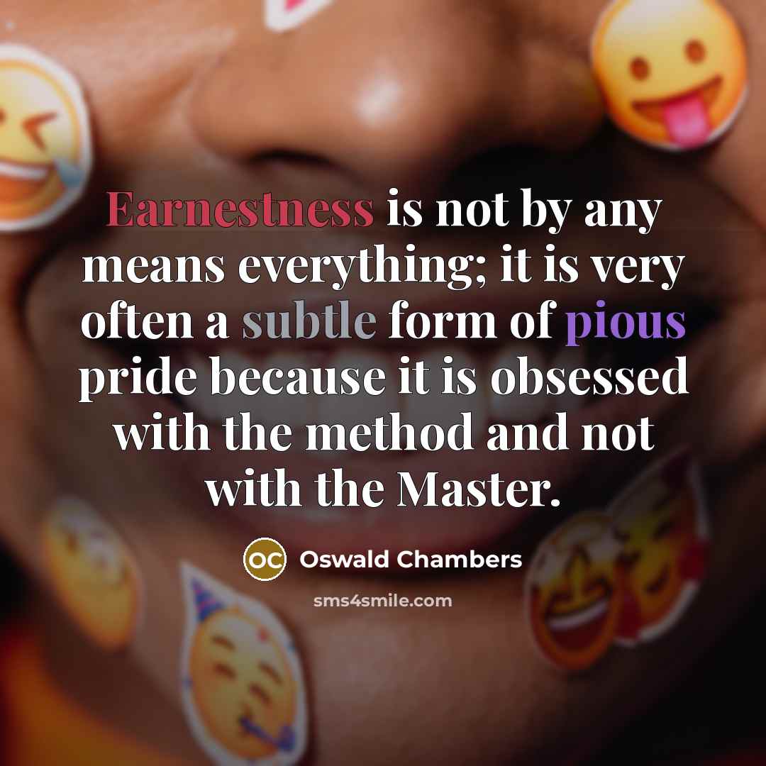 “Earnestness is not by any means everything; it is very…” quote by Oswald Chambers