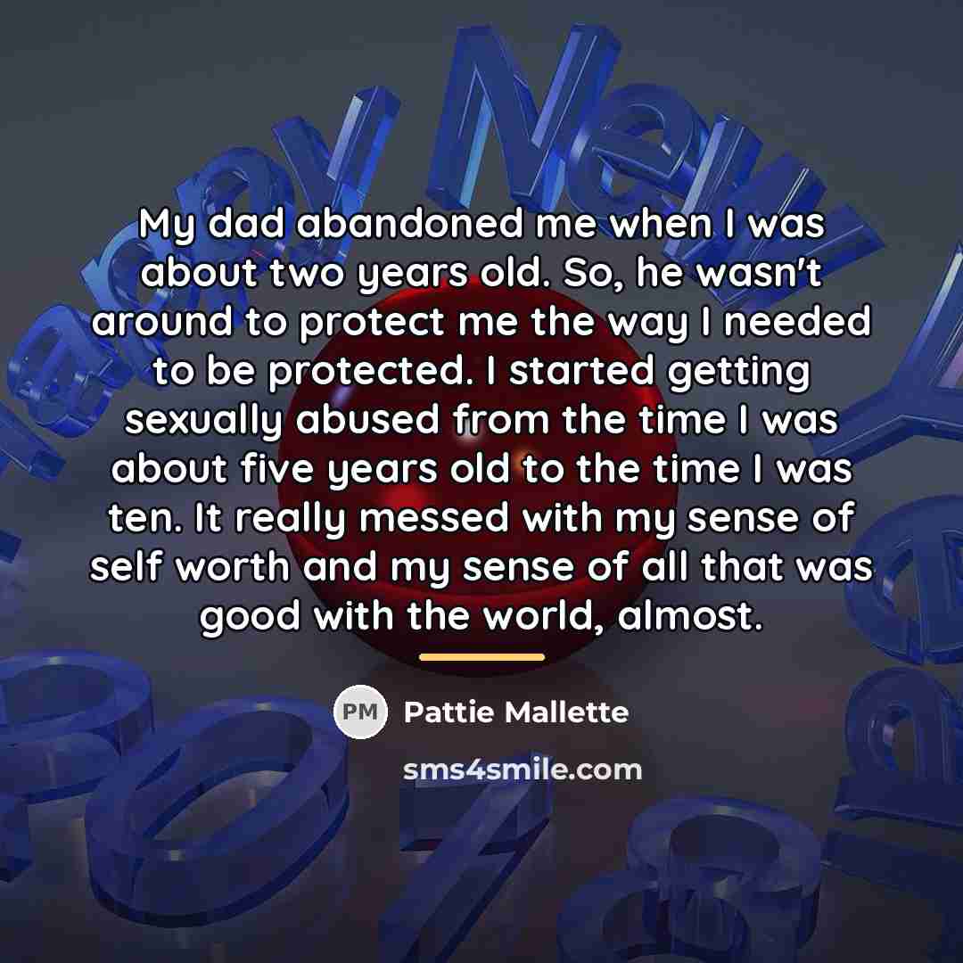 “My dad abandoned me when I was about two years…” quote by Pattie Mallette
