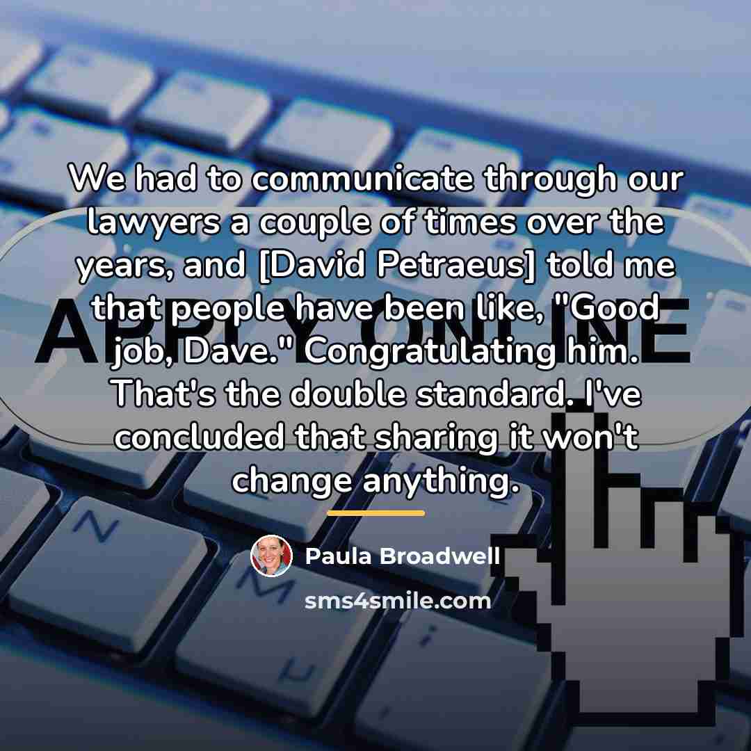 “We had to communicate through our lawyers a couple of…” quote by Paula Broadwell