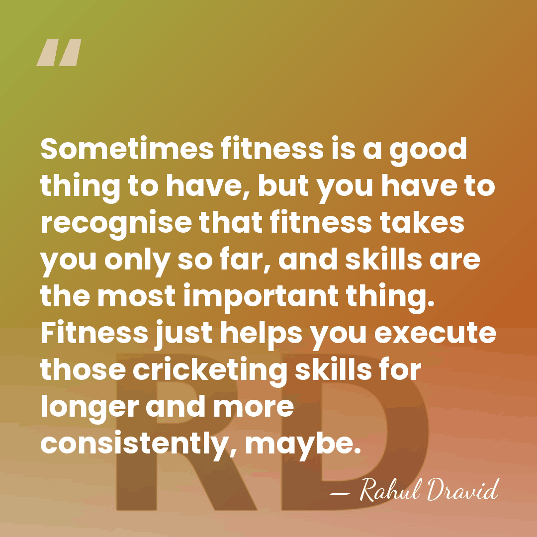Sometimes fitness is a good thing to have, but you have to&hellip; - Rahul Dravid