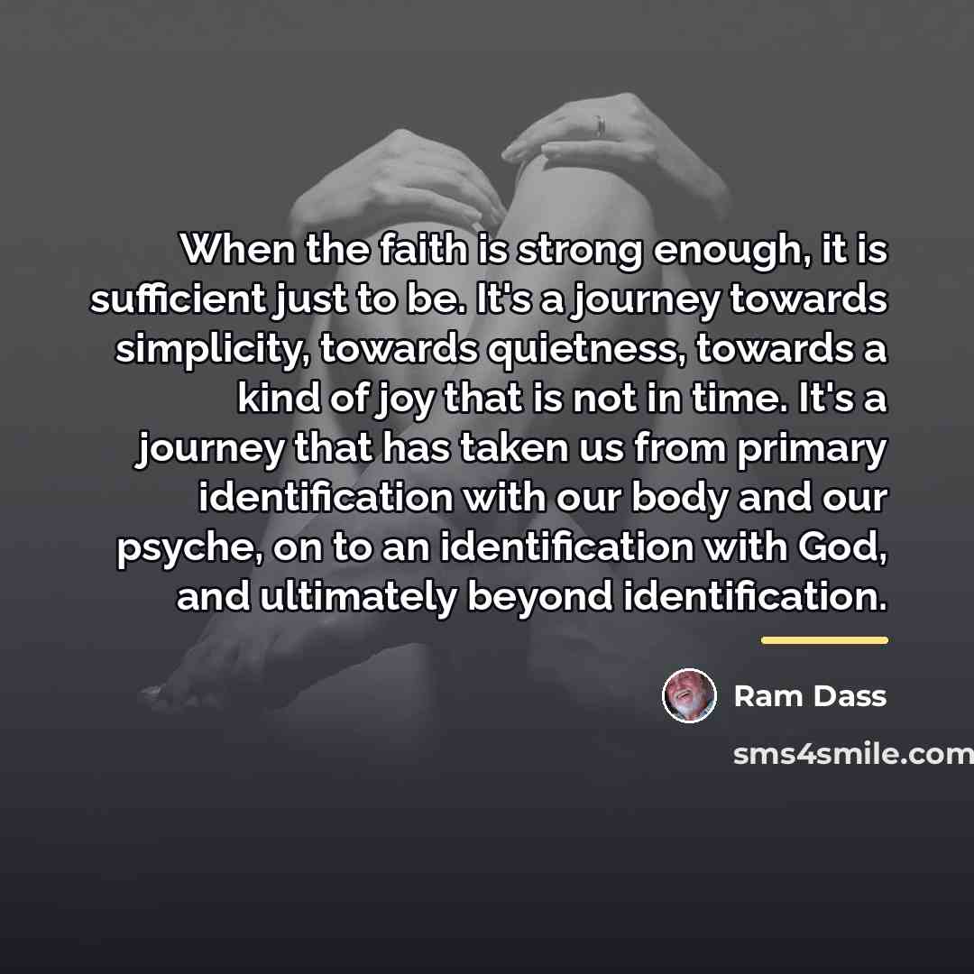 “When the faith is strong enough, it is sufficient just…” quote by Ram Dass