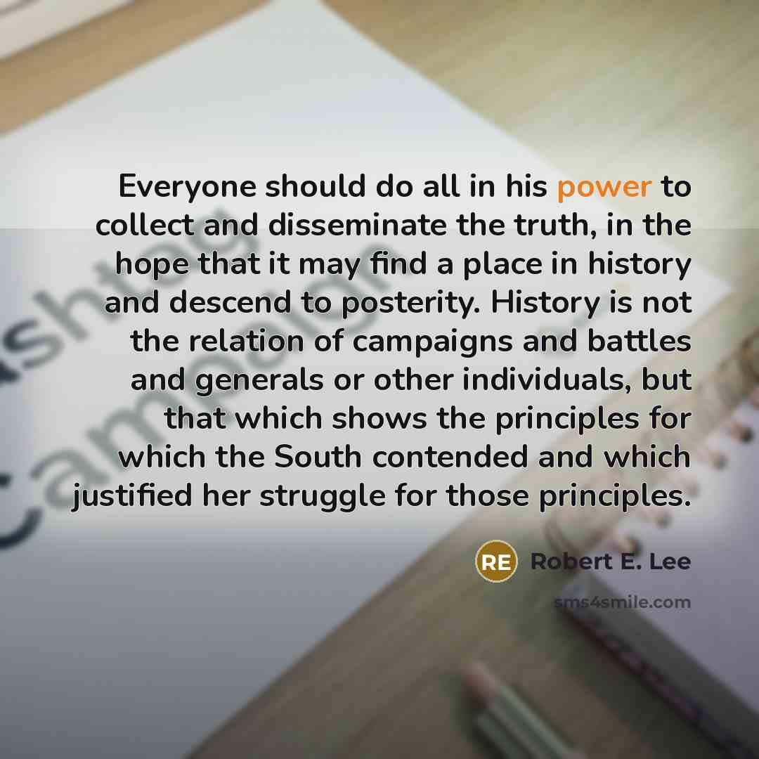 “Everyone should do all in his power to collect and…” quote by Robert E. Lee
