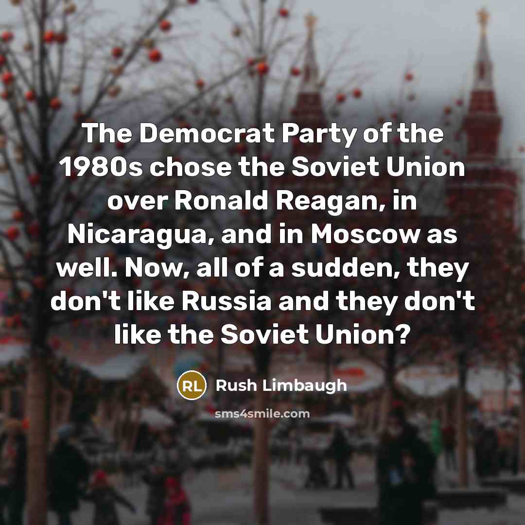 “The Democrat Party of the 1980s chose the Soviet Union…” quote by Rush Limbaugh