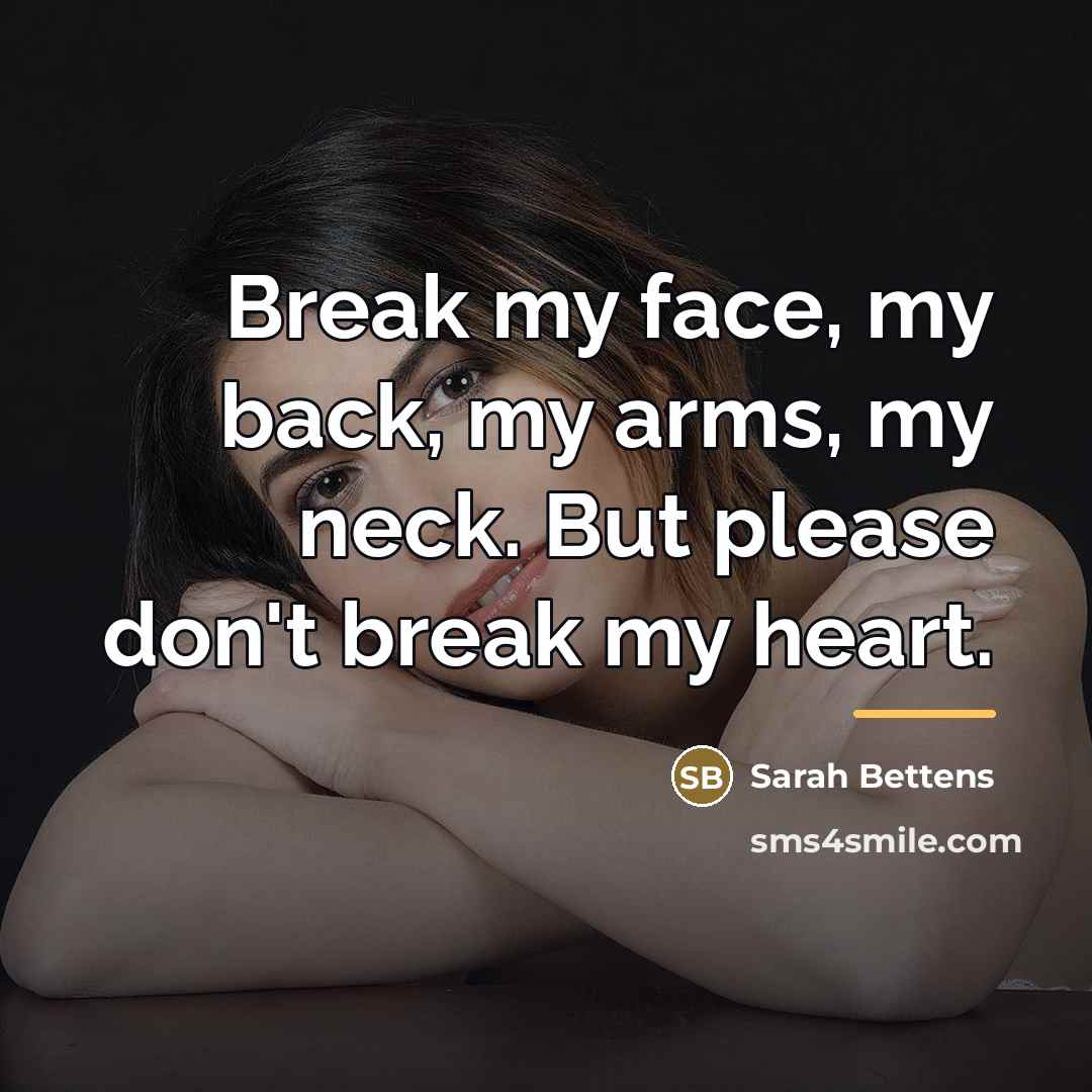 “Break my face, my back, my arms, my neck. But…” quote by Sarah Bettens