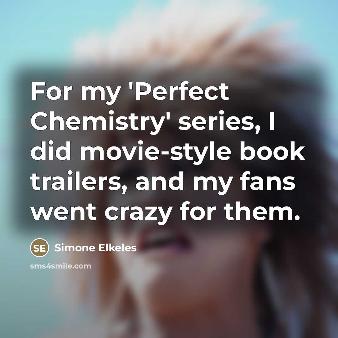 “For my 'Perfect Chemistry' series, I did movie-style book trailers,…” quote by Simone Elkeles