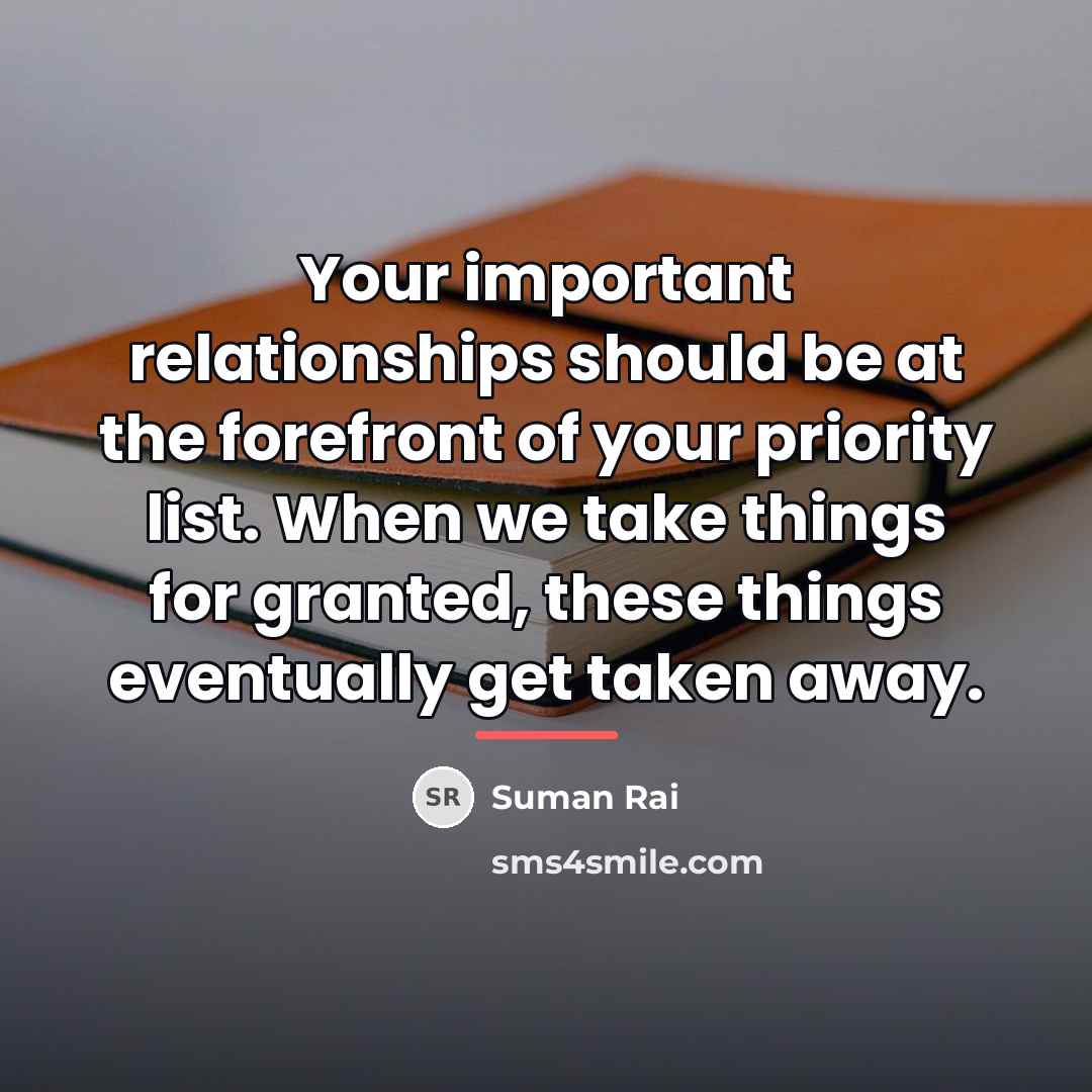 “Your important relationships should be at the forefront of your…” quote by Suman Rai