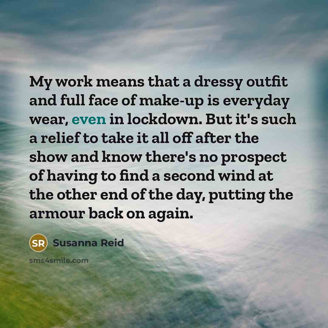 “My work means that a dressy outfit and full face…” quote by Susanna Reid