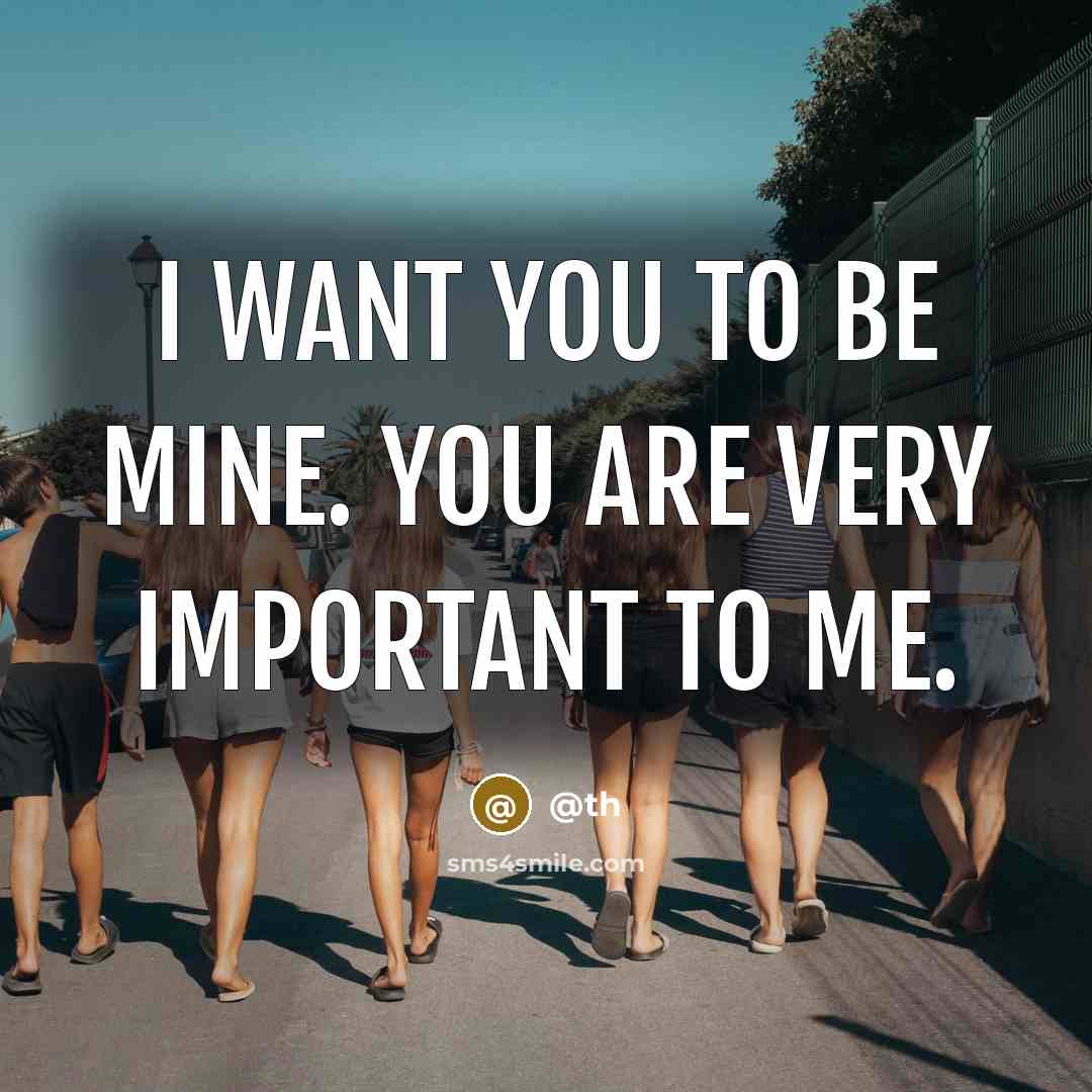 “I want you to be mine. You are very important to me.” quote by @th