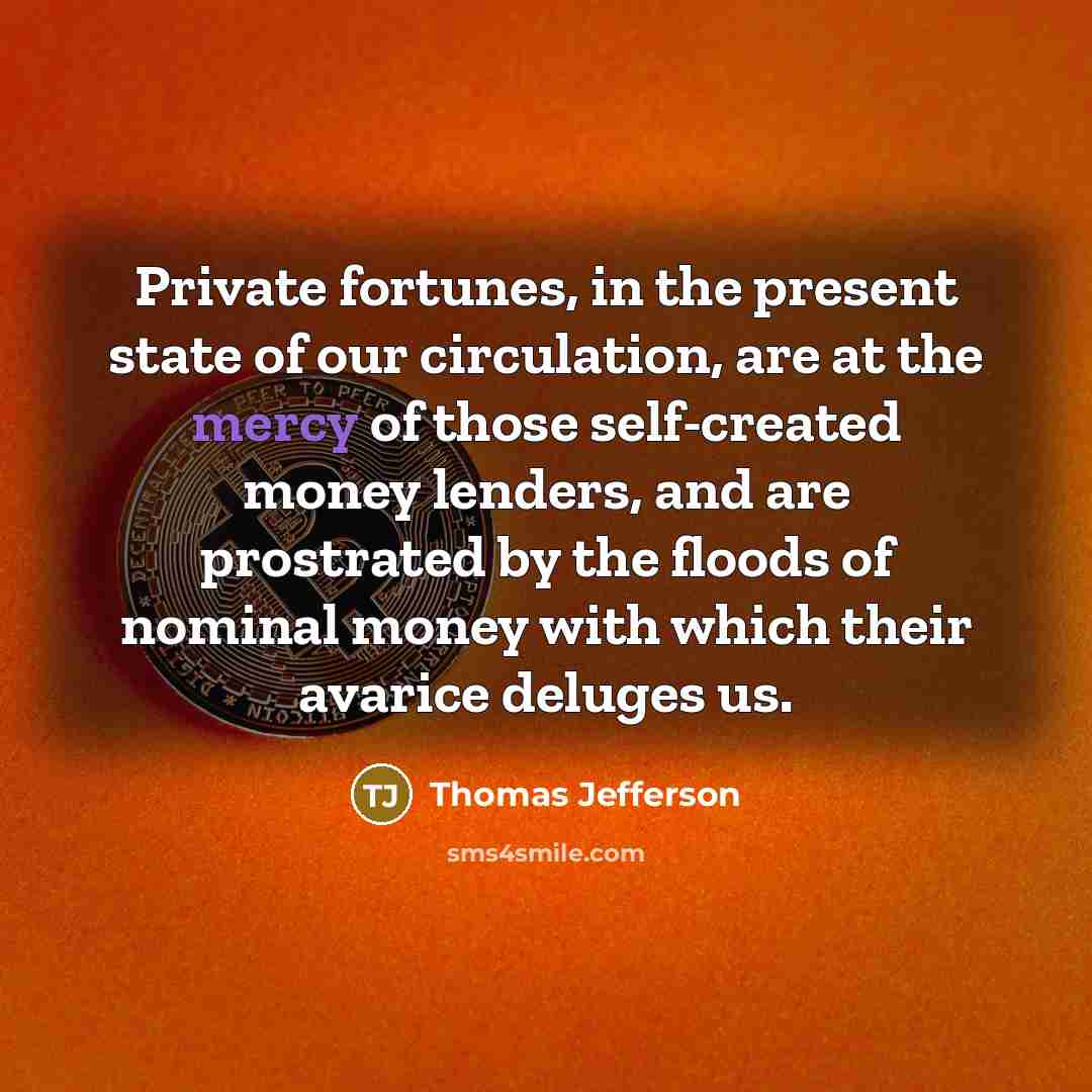 “Private fortunes, in the present state of our circulation, are…” quote by Thomas Jefferson