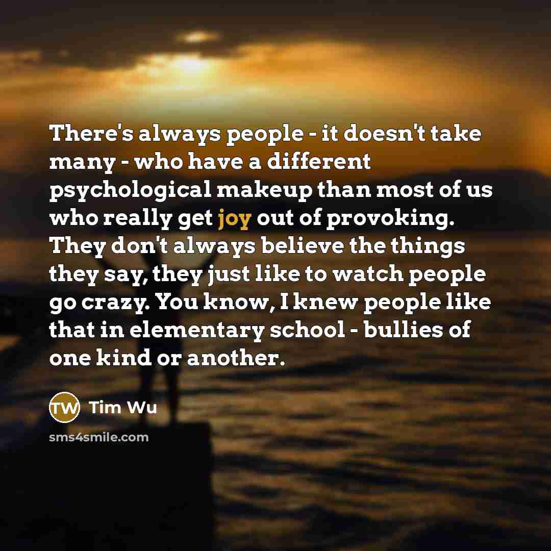 “There's always people - it doesn't take many - who…” quote by Tim Wu