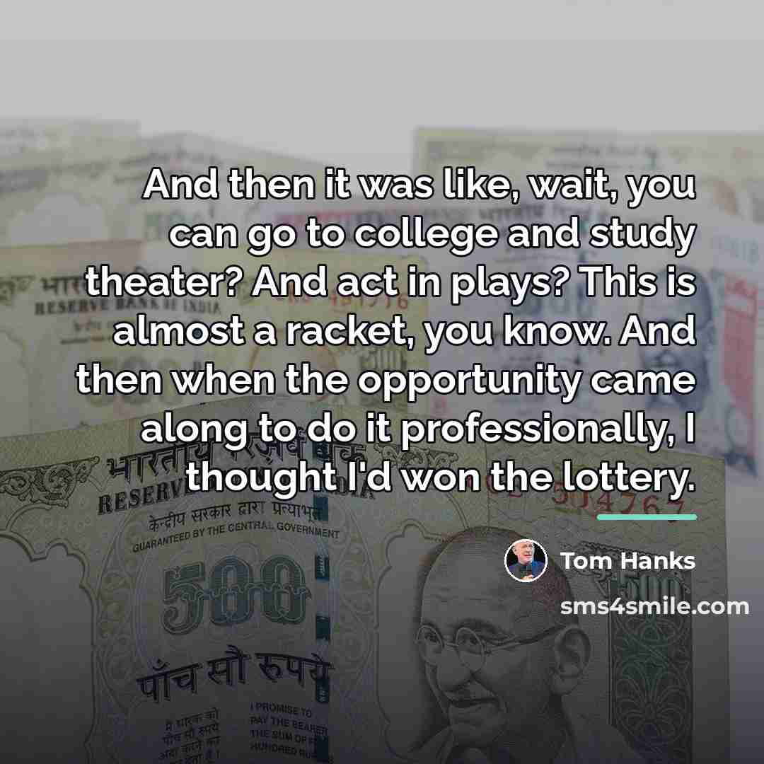 “And then it was like, wait, you can go to…” quote by Tom Hanks